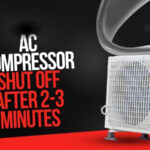 Why Does My AC Compressor Shut off After 2-3 Minutes​