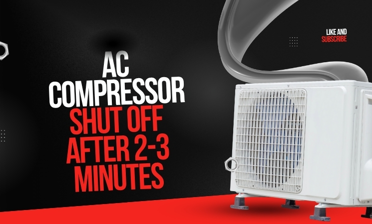 Why Does My AC Compressor Shut off After 2-3 Minutes