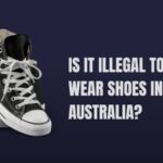Is it illegal to Wear Shoes in Australia