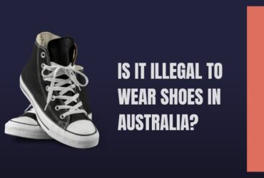 Is it illegal to Wear Shoes in Australia