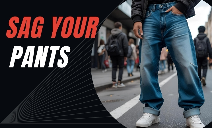 Why Do People Sag their Pants