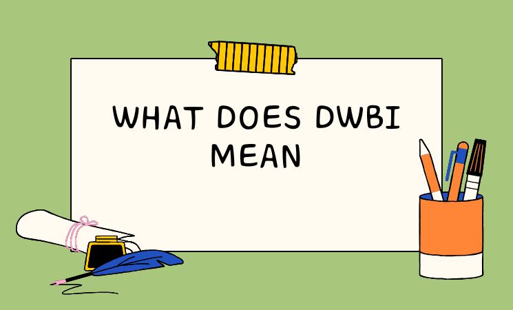 What Does DWBI Mean
