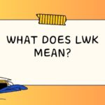 What Does LWK Mean