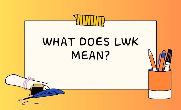What Does LWK Mean
