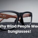 Why Do Blind People Wear Sunglasses