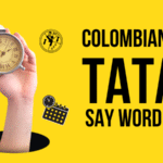 Why Do Colombians Say Tata
